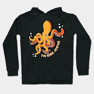 The Octopus is my Spirit Animal Hoodie